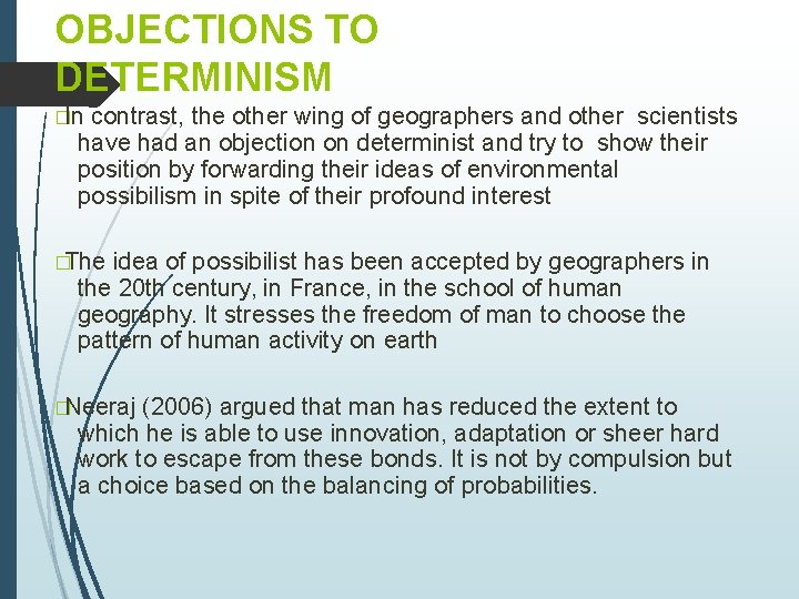 OBJECTIONS TO DETERMINISM �In contrast, the other wing of geographers and other scientists have OBJECTIONS TO DETERMINISM �In contrast, the other wing of geographers and other scientists have