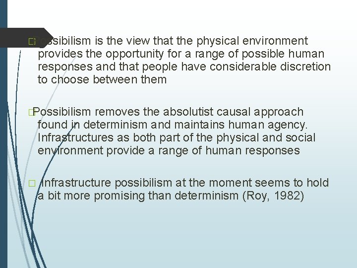 �Possibilism is the view that the physical environment provides the opportunity for a range �Possibilism is the view that the physical environment provides the opportunity for a range