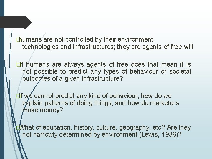 �humans are not controlled by their environment, technologies and infrastructures; they are agents of �humans are not controlled by their environment, technologies and infrastructures; they are agents of