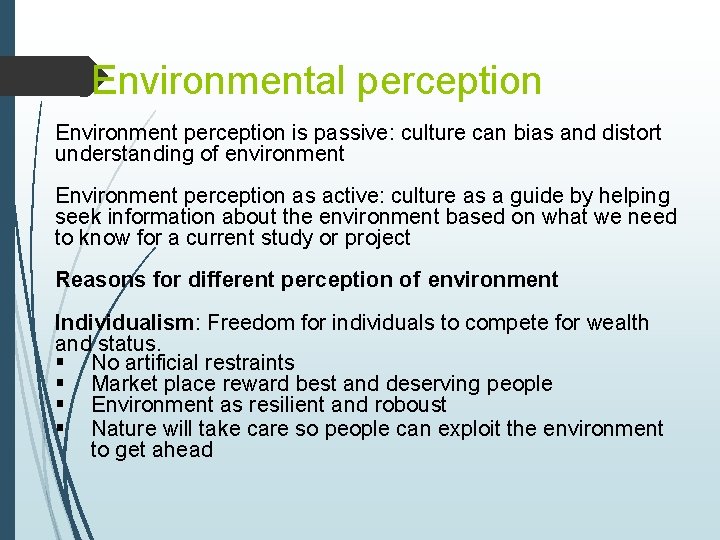 Environmental perception Environment perception is passive: culture can bias and distort understanding of environment Environmental perception Environment perception is passive: culture can bias and distort understanding of environment
