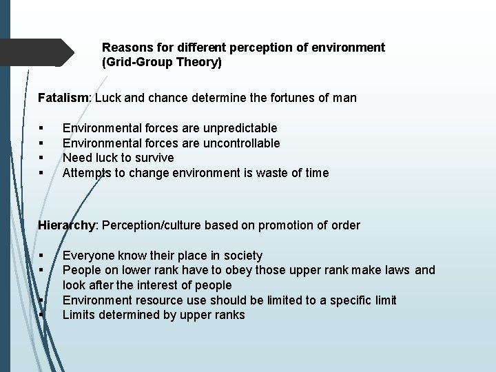 Reasons for different perception of environment (Grid-Group Theory) Fatalism: Luck and chance determine the Reasons for different perception of environment (Grid-Group Theory) Fatalism: Luck and chance determine the