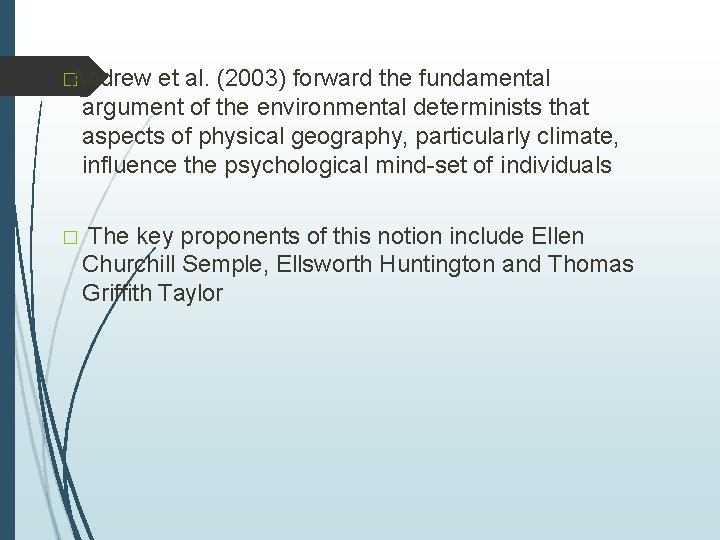 �Andrew et al. (2003) forward the fundamental argument of the environmental determinists that aspects �Andrew et al. (2003) forward the fundamental argument of the environmental determinists that aspects