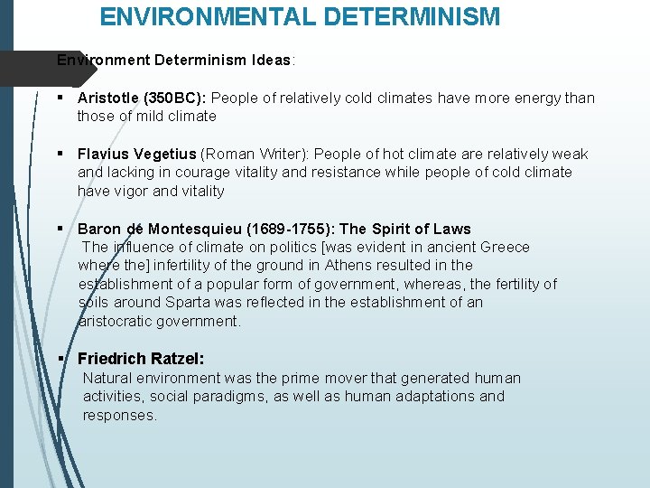 ENVIRONMENTAL DETERMINISM Environment Determinism Ideas: Aristotle (350 BC): People of relatively cold climates have ENVIRONMENTAL DETERMINISM Environment Determinism Ideas: Aristotle (350 BC): People of relatively cold climates have