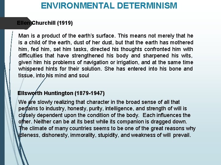 ENVIRONMENTAL DETERMINISM Ellen Churchill (1919) Man is a product of the earth’s surface. This ENVIRONMENTAL DETERMINISM Ellen Churchill (1919) Man is a product of the earth’s surface. This