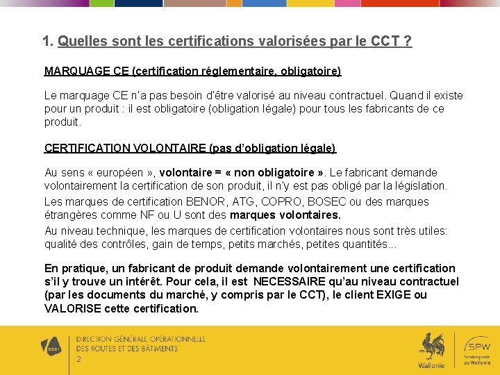 1. Quelles sont les certifications valorisées par le CCT ? MARQUAGE CE (certification réglementaire,