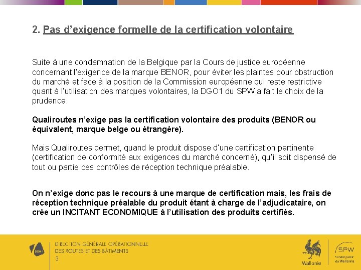 2. Pas d’exigence formelle de la certification volontaire Suite à une condamnation de la