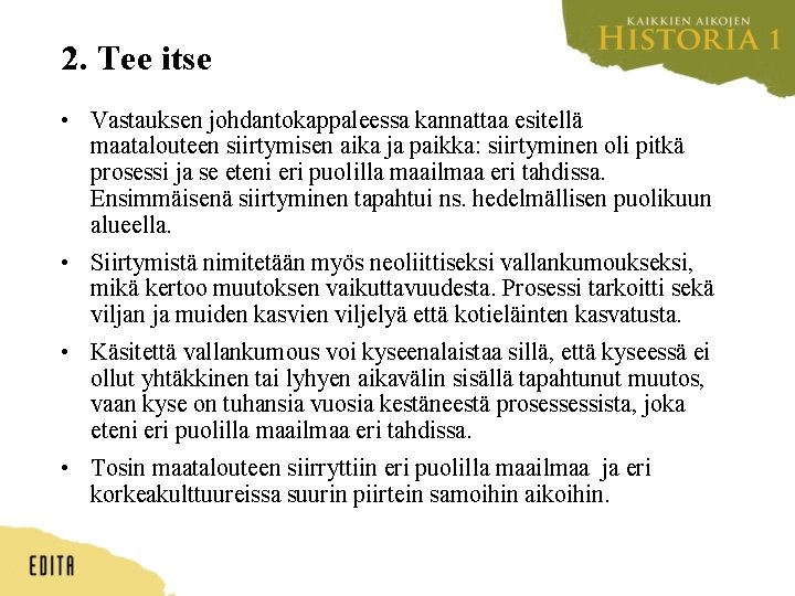 2. Tee itse • Vastauksen johdantokappaleessa kannattaa esitellä maatalouteen siirtymisen aika ja paikka: siirtyminen
