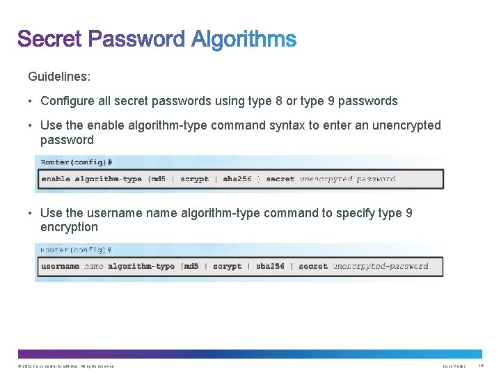 Guidelines: • Configure all secret passwords using type 8 or type 9 passwords •