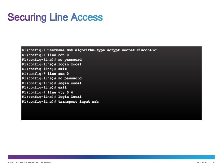 © 2013 Cisco and/or its affiliates. All rights reserved. Cisco Public 15 