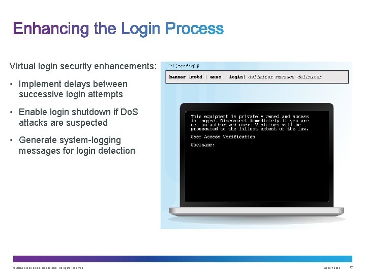 Virtual login security enhancements: • Implement delays between successive login attempts • Enable login