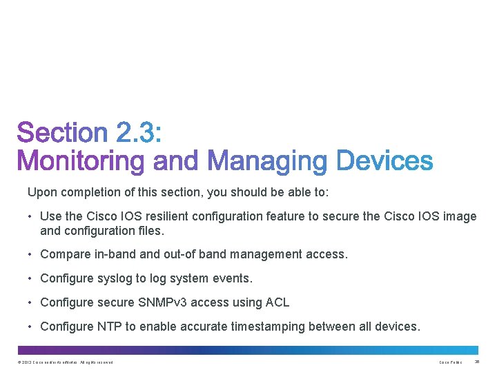 Upon completion of this section, you should be able to: • Use the Cisco