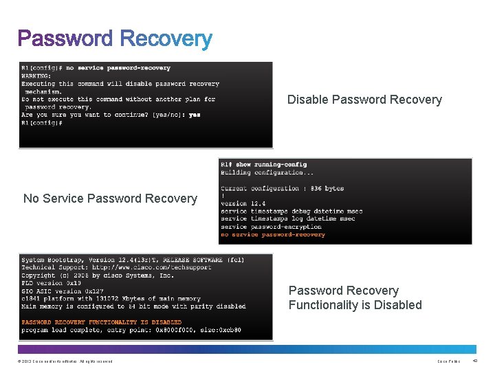 Disable Password Recovery No Service Password Recovery Functionality is Disabled © 2013 Cisco and/or
