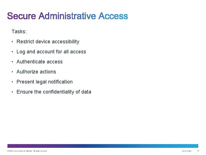 Tasks: • Restrict device accessibility • Log and account for all access • Authenticate