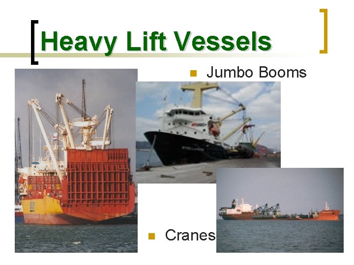 Heavy Lift Vessels n n Jumbo Booms Cranes 