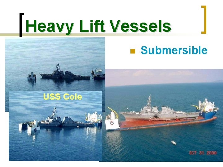 Heavy Lift Vessels n USS Cole Submersible 