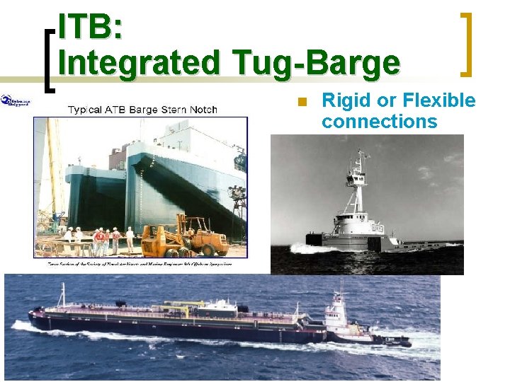 ITB: Integrated Tug-Barge n Rigid or Flexible connections 
