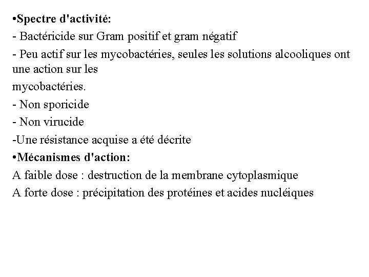  • Spectre d'activité: - Bactéricide sur Gram positif et gram négatif - Peu