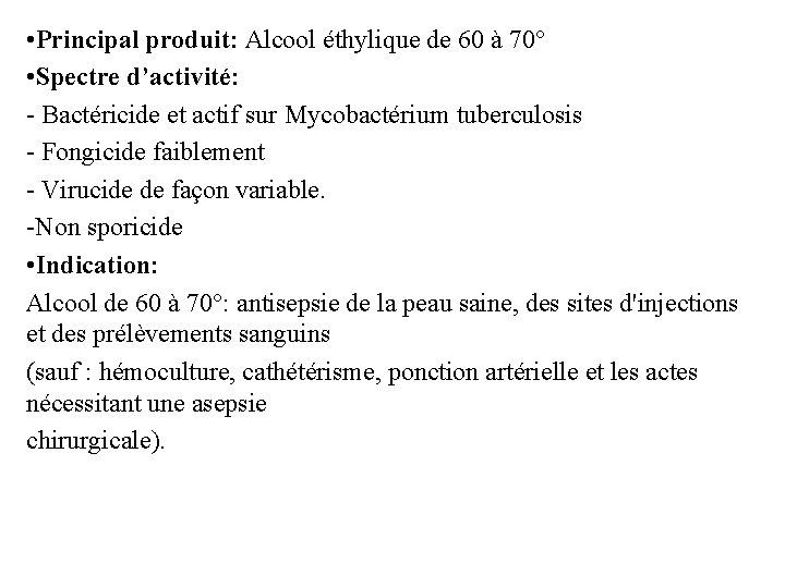  • Principal produit: Alcool éthylique de 60 à 70° • Spectre d’activité: -