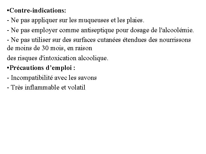  • Contre-indications: - Ne pas appliquer sur les muqueuses et les plaies. -