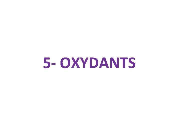 5 - OXYDANTS 