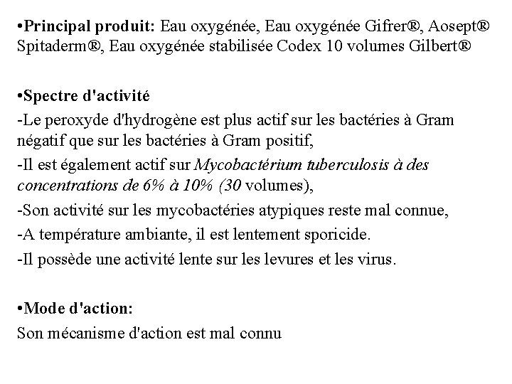  • Principal produit: Eau oxygénée, Eau oxygénée Gifrer®, Aosept® Spitaderm®, Eau oxygénée stabilisée