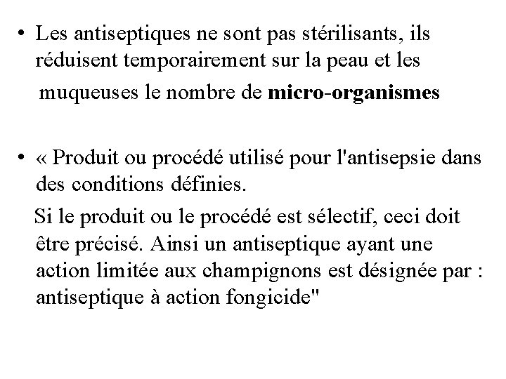  • Les antiseptiques ne sont pas stérilisants, ils réduisent temporairement sur la peau