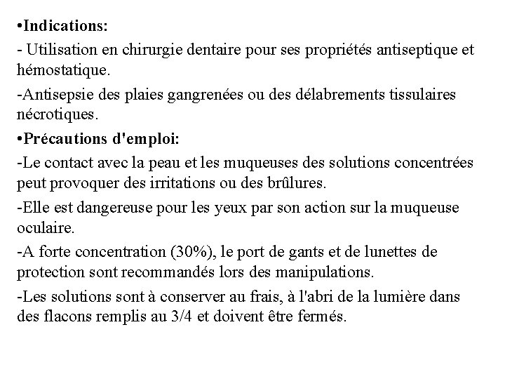  • Indications: - Utilisation en chirurgie dentaire pour ses propriétés antiseptique et hémostatique.