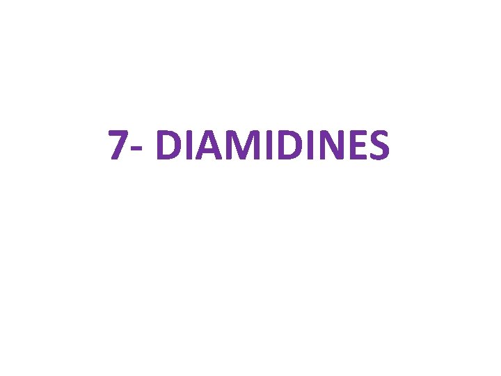 7 - DIAMIDINES 