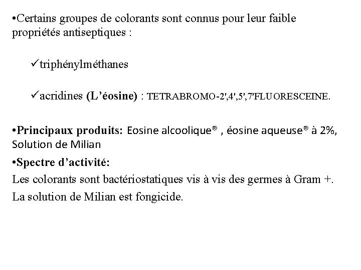  • Certains groupes de colorants sont connus pour leur faible propriétés antiseptiques :