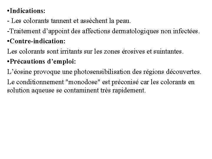  • Indications: - Les colorants tannent et assèchent la peau. -Traitement d’appoint des