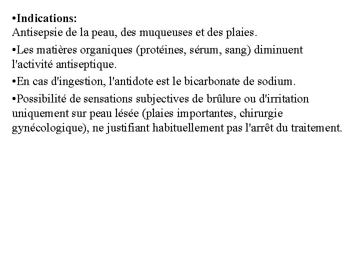  • Indications: Antisepsie de la peau, des muqueuses et des plaies. • Les