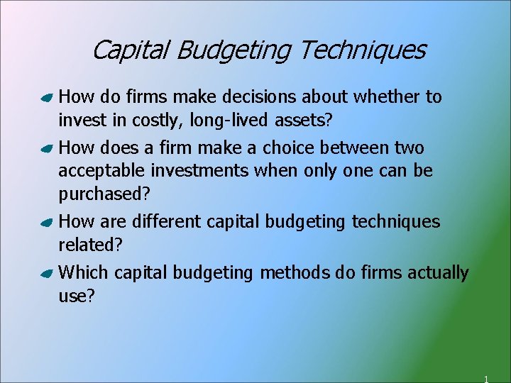 Capital Budgeting Techniques How do firms make decisions about whether to invest in costly,