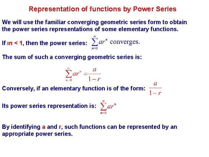 Representation of functions by Power Series We will use the familiar converging geometric series