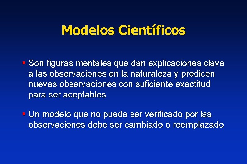 Modelos Científicos § Son figuras mentales que dan explicaciones clave a las observaciones en