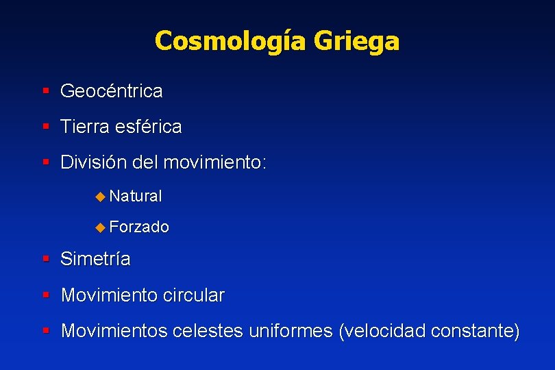 Cosmología Griega § Geocéntrica § Tierra esférica § División del movimiento: u Natural u