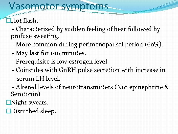 Vasomotor symptoms �Hot flash: - Characterized by sudden feeling of heat followed by profuse