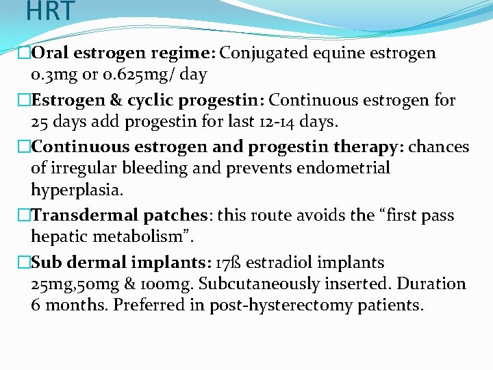 HRT �Oral estrogen regime: Conjugated equine estrogen 0. 3 mg or 0. 625 mg/