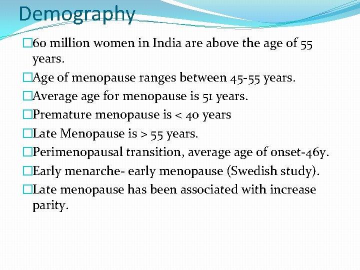 Demography � 60 million women in India are above the age of 55 years.