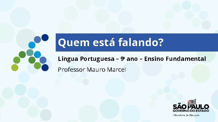 Quem está falando? Língua Portuguesa – 9 o ano – Ensino Fundamental Professor Mauro