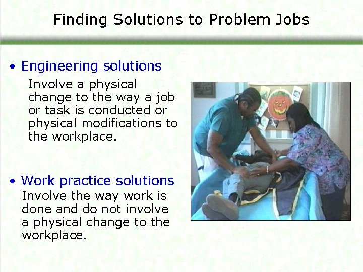 Finding Solutions to Problem Jobs • Engineering solutions Involve a physical change to the