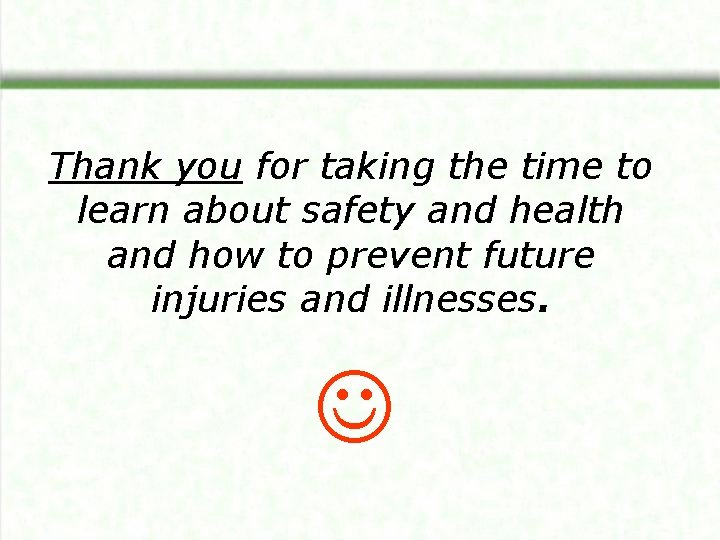 Thank you for taking the time to learn about safety and health and how