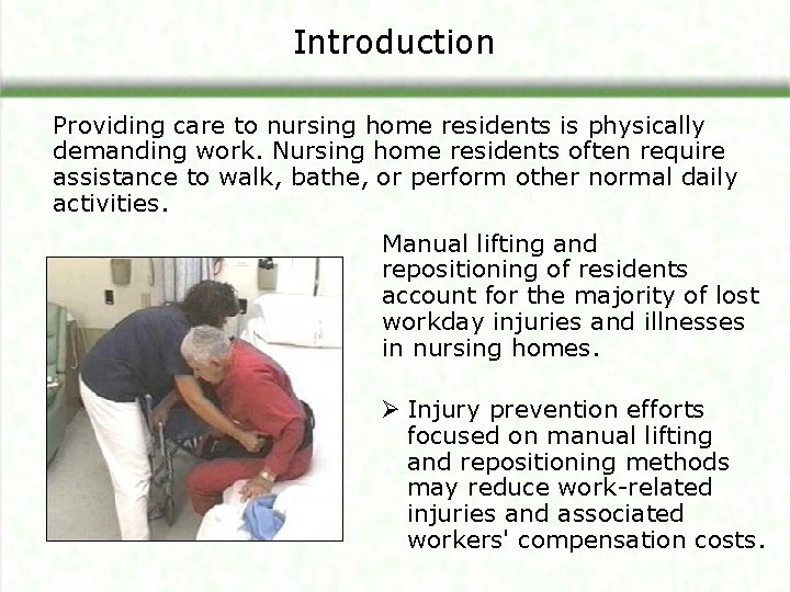 Introduction Providing care to nursing home residents is physically demanding work. Nursing home residents