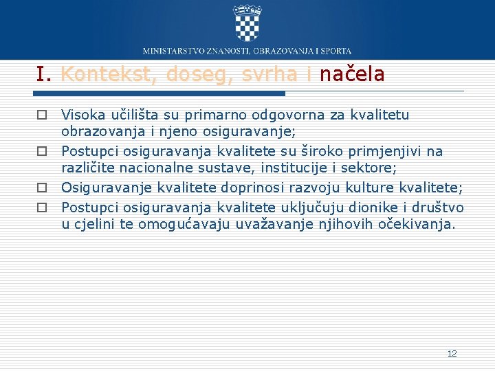 I. Kontekst, doseg, svrha i načela o Visoka učilišta su primarno odgovorna za kvalitetu