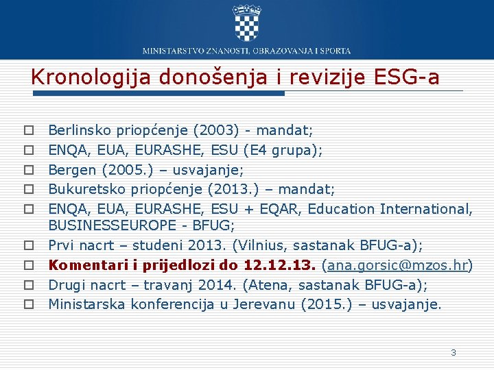 Kronologija donošenja i revizije ESG-a o o o o o Berlinsko priopćenje (2003) -