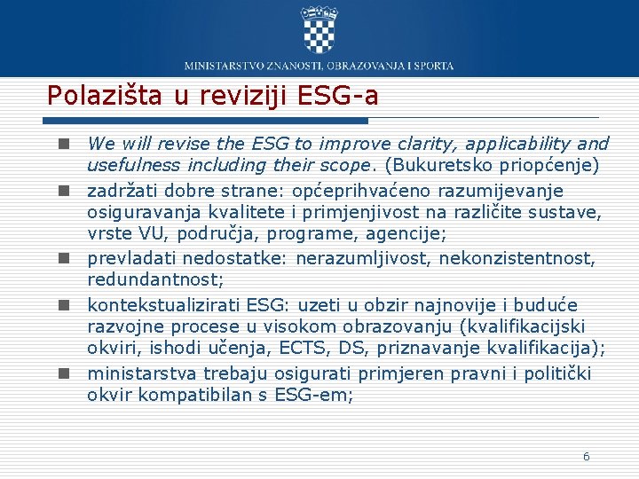 Polazišta u reviziji ESG-a n We will revise the ESG to improve clarity, applicability