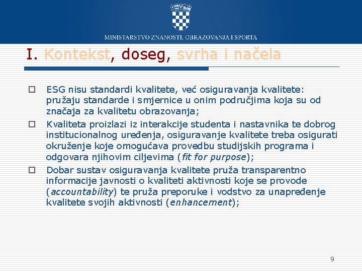 I. Kontekst, doseg, svrha i načela o o o ESG nisu standardi kvalitete, već