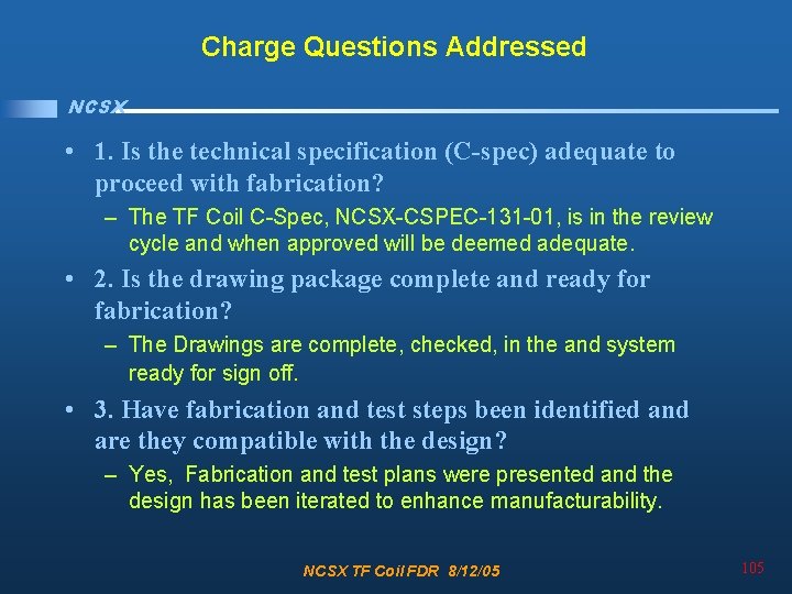 Charge Questions Addressed NCSX • 1. Is the technical specification (C-spec) adequate to proceed
