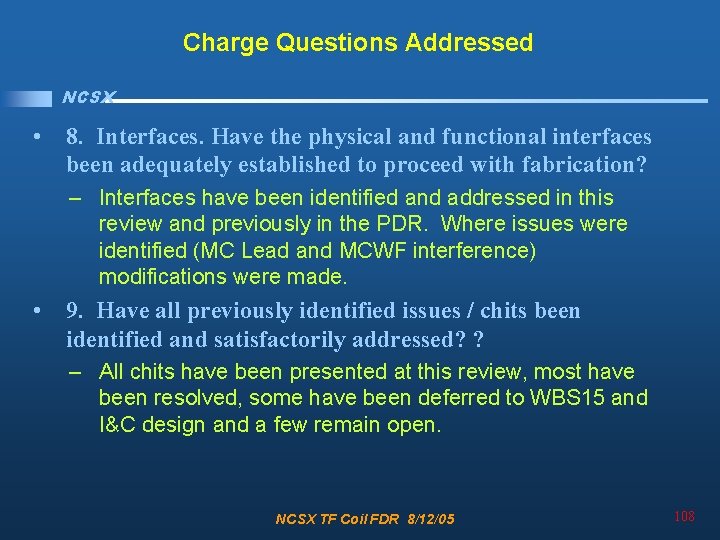 Charge Questions Addressed NCSX • 8. Interfaces. Have the physical and functional interfaces been