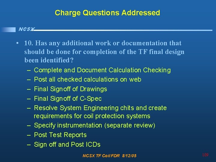 Charge Questions Addressed NCSX • 10. Has any additional work or documentation that should