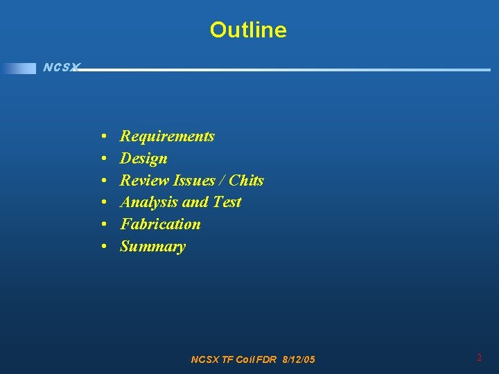 Outline NCSX • • • Requirements Design Review Issues / Chits Analysis and Test